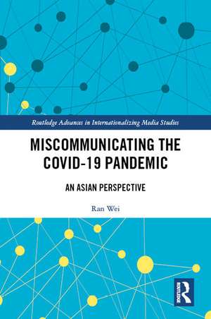 Miscommunicating the COVID-19 Pandemic: An Asian Perspective de Ran Wei