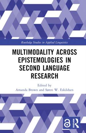 Multimodality across Epistemologies in Second Language Research de Amanda Brown