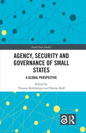 Agency, Security and Governance of Small States: A Global Perspective de Thomas Kolnberger