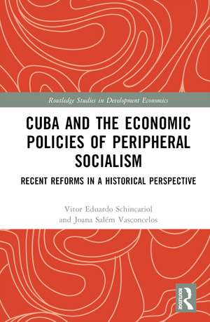 Cuba and the Economic Policies of Peripheral Socialism: Recent Reforms in a Historical Perspective de Vitor Eduardo Schincariol