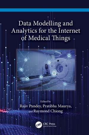 Data Modelling and Analytics for the Internet of Medical Things de Rajiv Pandey