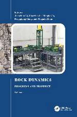 Rock Dynamics: Progress and Prospect, Volume 1: Proceedings of the Fourth International Conference on Rock Dynamics And Applications (RocDyn-4, 17–19 August 2022, Xuzhou, China) de Jianchun Li