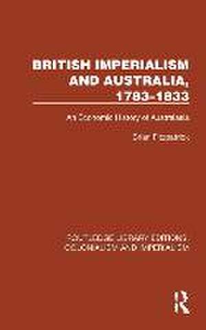 British Imperialism and Australia, 1783–1833: An Economic History of Australasia de Brian Fitzpatrick