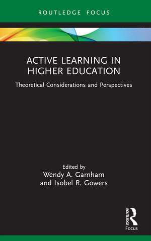 Active Learning in Higher Education: Theoretical Considerations and Perspectives de Wendy Garnham