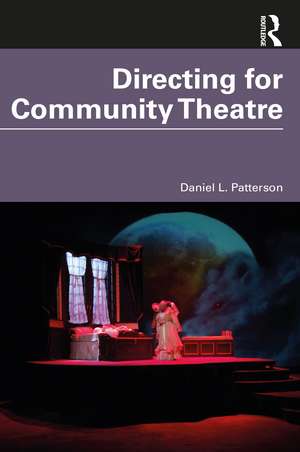 Directing for Community Theatre de Daniel L. Patterson