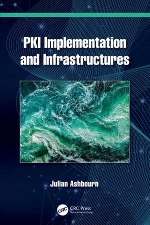 PKI Implementation and Infrastructures de Julian Ashbourn