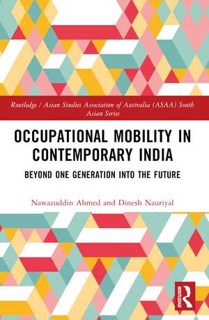 Occupational Mobility in Contemporary India: Beyond One Generation Into the Future de Nawazuddin Ahmed