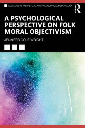 A Psychological Perspective on Folk Moral Objectivism de Jennifer Cole Wright