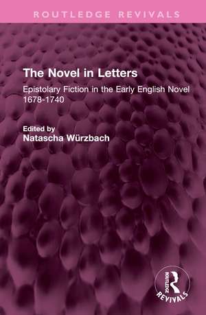 The Novel in Letters: Epistolary Fiction in the Early English Novel 1678-1740 de Natascha Würzbach