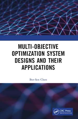 Multi-Objective Optimization System Designs and Their Applications de Bor-Sen Chen