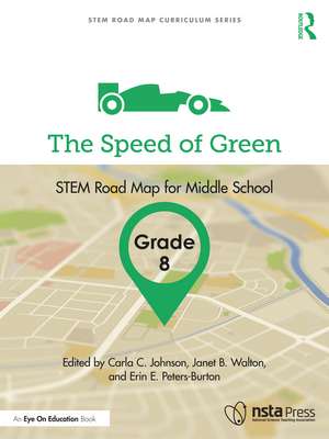 The Speed of Green, Grade 8: STEM Road Map for Middle School de Carla C. Johnson