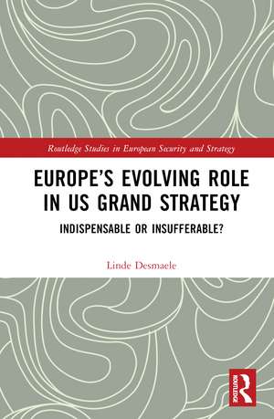 Europe’s Evolving Role in US Grand Strategy: Indispensable or Insufferable? de Linde Desmaele