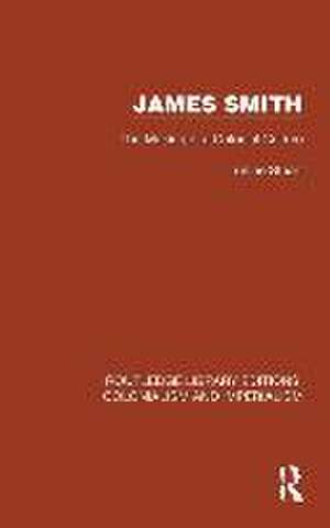 James Smith: The Making of a Colonial Culture de Lurline Stuart