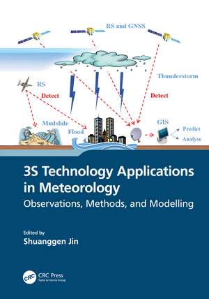 3S Technology Applications in Meteorology: Observations, Methods, and Modelling de Shuanggen Jin