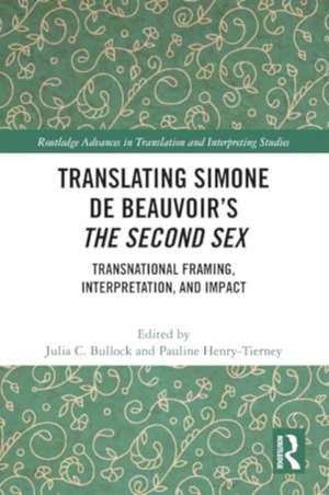 Translating Simone de Beauvoir’s The Second Sex: Transnational Framing, Interpretation, and Impact de Julia C. Bullock