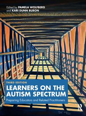 Learners on the Autism Spectrum: Preparing Educators and Related Practitioners de Pamela Wolfberg