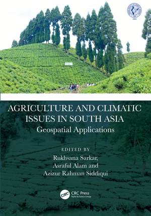 Agriculture and Climatic Issues in South Asia: Geospatial Applications de Rukhsana Sarkar