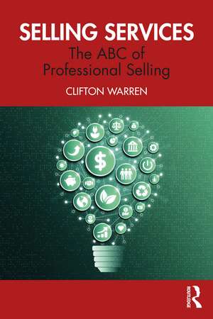 Selling Services: The ABC of Professional Selling de Clifton Warren