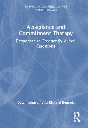 Acceptance and Commitment Therapy: Responses to Frequently Asked Questions de Dawn Johnson