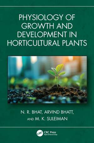 Physiology of Growth and Development in Horticultural Plants de N. R. Bhat