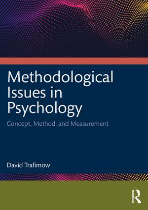 Methodological Issues in Psychology: Concept, Method, and Measurement de David Trafimow