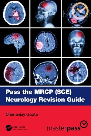 Pass the MRCP (SCE) Neurology Revision Guide de Dhananjay Gupta