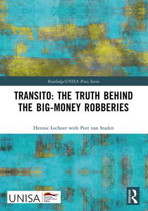 Transito: The Truth behind the Big-Money Robberies de Hennie Lochner