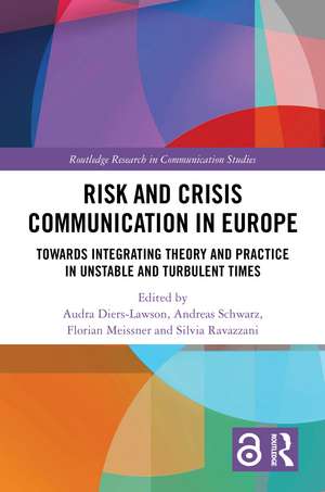 Risk and Crisis Communication in Europe: Towards Integrating Theory and Practice in Unstable and Turbulent Times de Audra Diers-Lawson