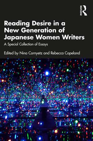 Reading Desire in a New Generation of Japanese Women Writers: A Special Collection of Essays de Nina Cornyetz