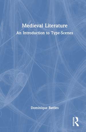 Medieval Literature: An Introduction to Type-Scenes de Dominique Battles