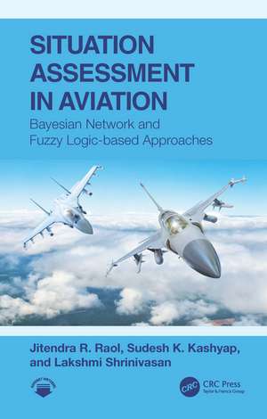 Situation Assessment in Aviation: Bayesian Network and Fuzzy Logic-based Approaches de Jitendra R. Raol