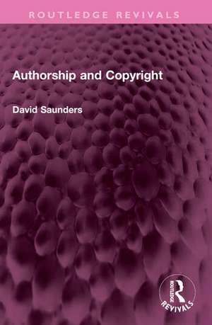 Authorship and Copyright de David Saunders