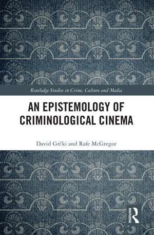 An Epistemology of Criminological Cinema de David Grčki