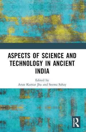 Aspects of Science and Technology in Ancient India de Arun Kumar Jha