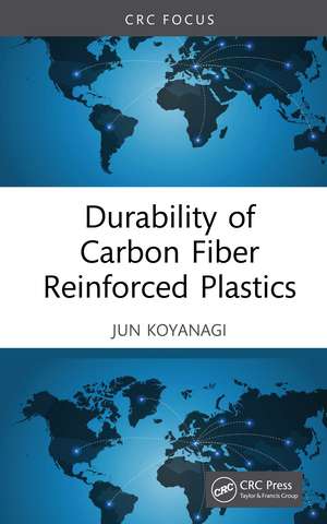 Durability of Carbon Fiber Reinforced Plastics de Jun Koyanagi