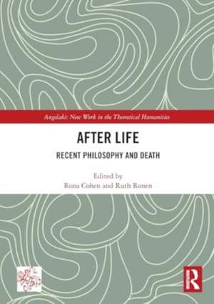 After Life: Recent Philosophy and Death de Rona Cohen