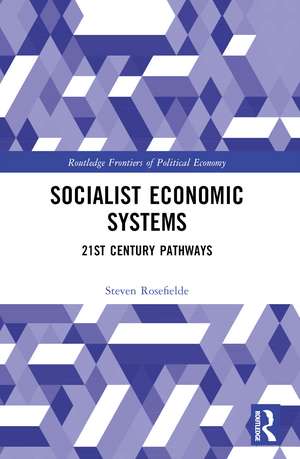 Socialist Economic Systems: 21st Century Pathways de Steven Rosefielde
