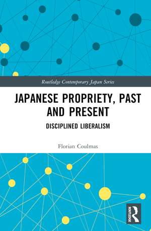 Japanese Propriety, Past and Present: Disciplined Liberalism de Florian Coulmas