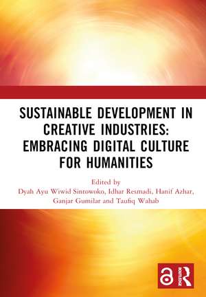 Sustainable Development in Creative Industries: Embracing Digital Culture for Humanities: PROCEEDINGS OF THE 9TH BANDUNG CREATIVE MOVEMENT INTERNATIONAL CONFERENCE ON CREATIVE INDUSTRIES (BCM 2022), BANDUNG, INDONESIA, 1 SEPTEMBER 2022 de Dyah Ayu Wiwid Sintowoko