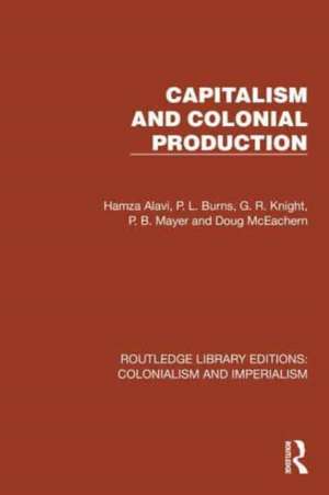 Capitalism and Colonial Production de Hamza Alavi