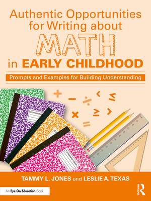 Authentic Opportunities for Writing about Math in Early Childhood: Prompts and Examples for Building Understanding de Tammy L. Jones