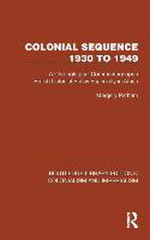 Colonial Sequence 1930 to 1949: A Chronological Commentary upon British Colonial Policy Especially in Africa de Margery Perham