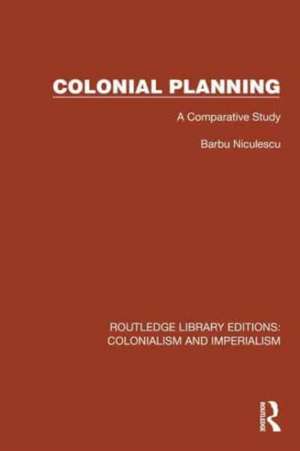 Colonial Planning: A Comparative Study de Barbu Niculescu