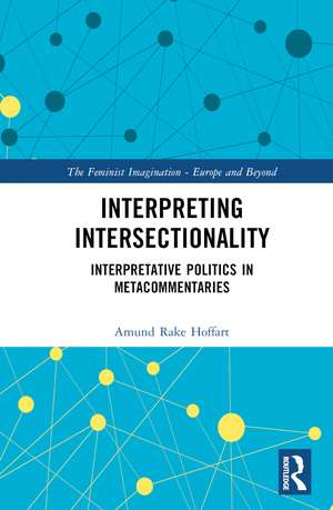 Interpreting Intersectionality: Interpretative Politics in Metacommentaries de Amund Rake Hoffart