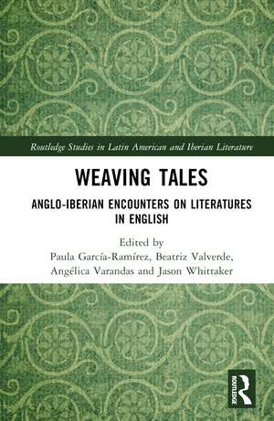 Weaving Tales: Anglo-Iberian Encounters on Literatures in English de Paula García-Ramírez