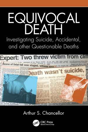 Equivocal Death: Investigating Suicide, Accidental, and other Questionable Deaths de Arthur S. Chancellor