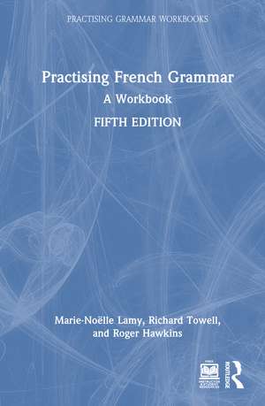 Practising French Grammar: A Workbook de Marie-Noëlle Lamy