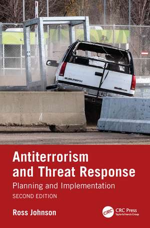 Antiterrorism and Threat Response: Planning and Implementation de Ross Johnson