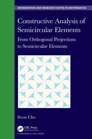 Constructive Analysis of Semicircular Elements: From Orthogonal Projections to Semicircular Elements de Ilwoo Cho