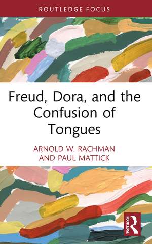 Freud, Dora, and the Confusion of Tongues de Arnold W. Rachman